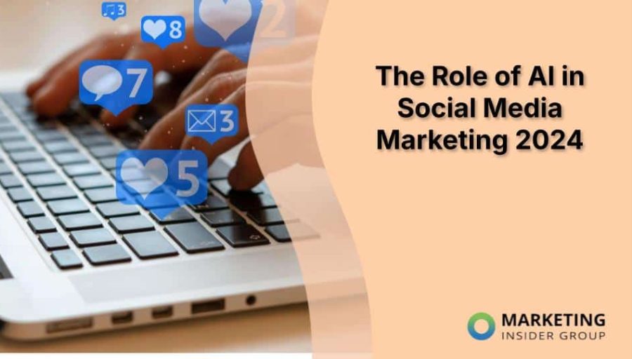 The Role of AI in Social Media Marketing 2024