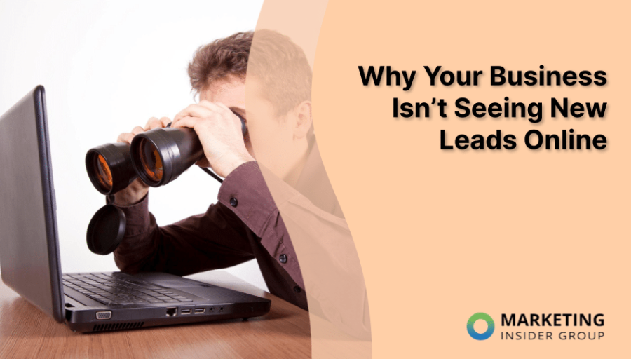 Why Your Business Isn’t Seeing New Leads Online