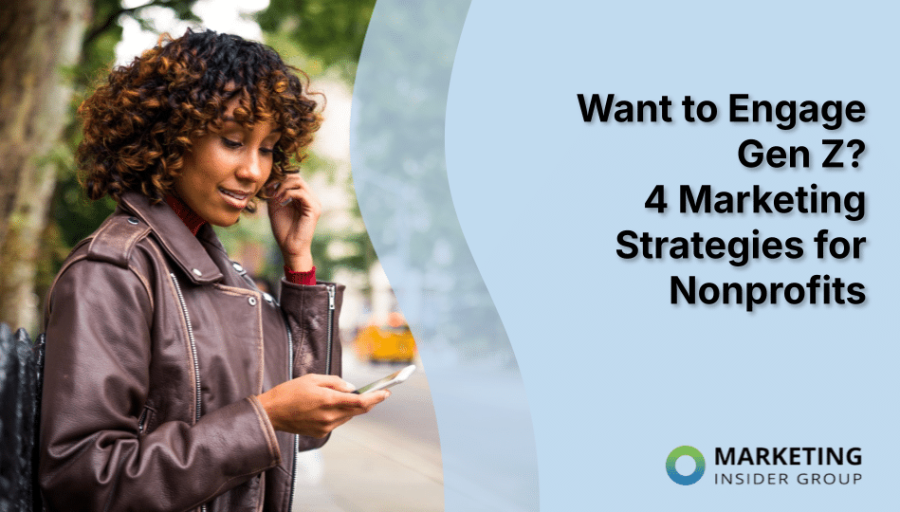 Want to Engage Gen Z? 4 Marketing Strategies for Nonprofits