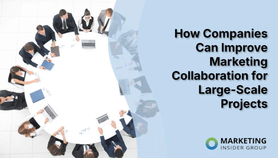 How Companies Can Improve Marketing Collaboration for Large-Scale Projects