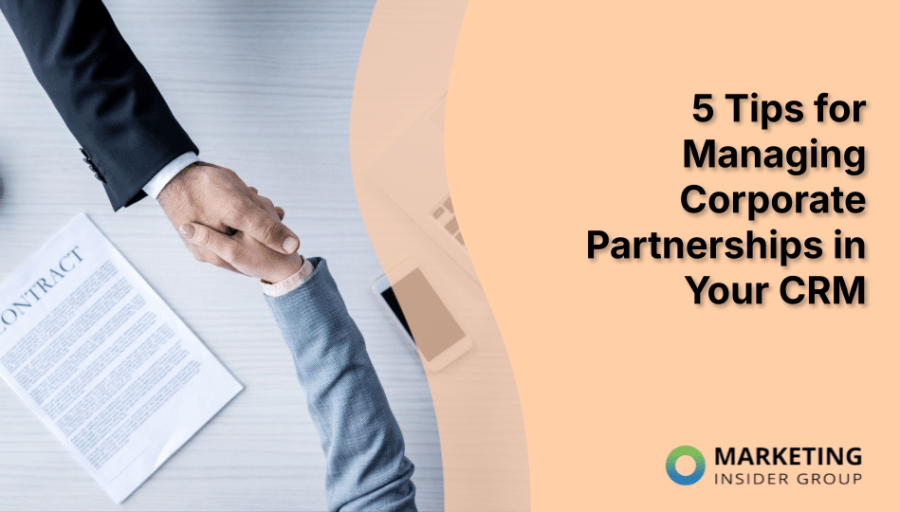 5 Tips for Managing Corporate Partnerships in Your CRM