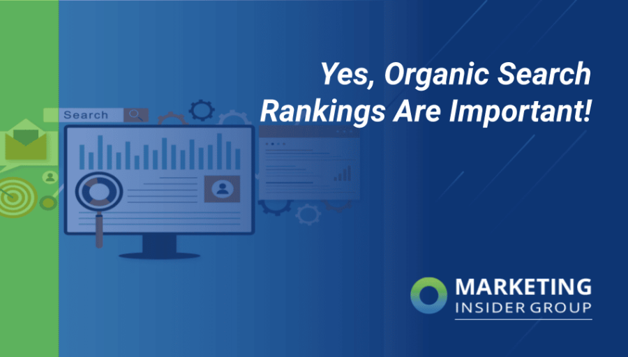 Yes, Organic Search Rankings Are Important!